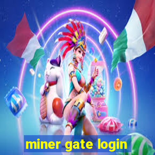 miner gate login